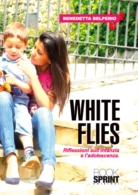 White Flies. Riflessioni sull'infanzia e l'adolescenza