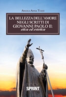 La bellezza dell'amore negli scritti di Giovanni Paolo II: etica ed estetica