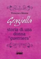Graziella - Storia di una donna guerriera